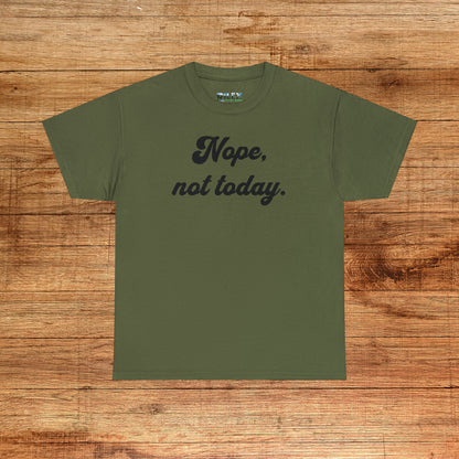 Nope, Not Today Shirt - Extended Sizes