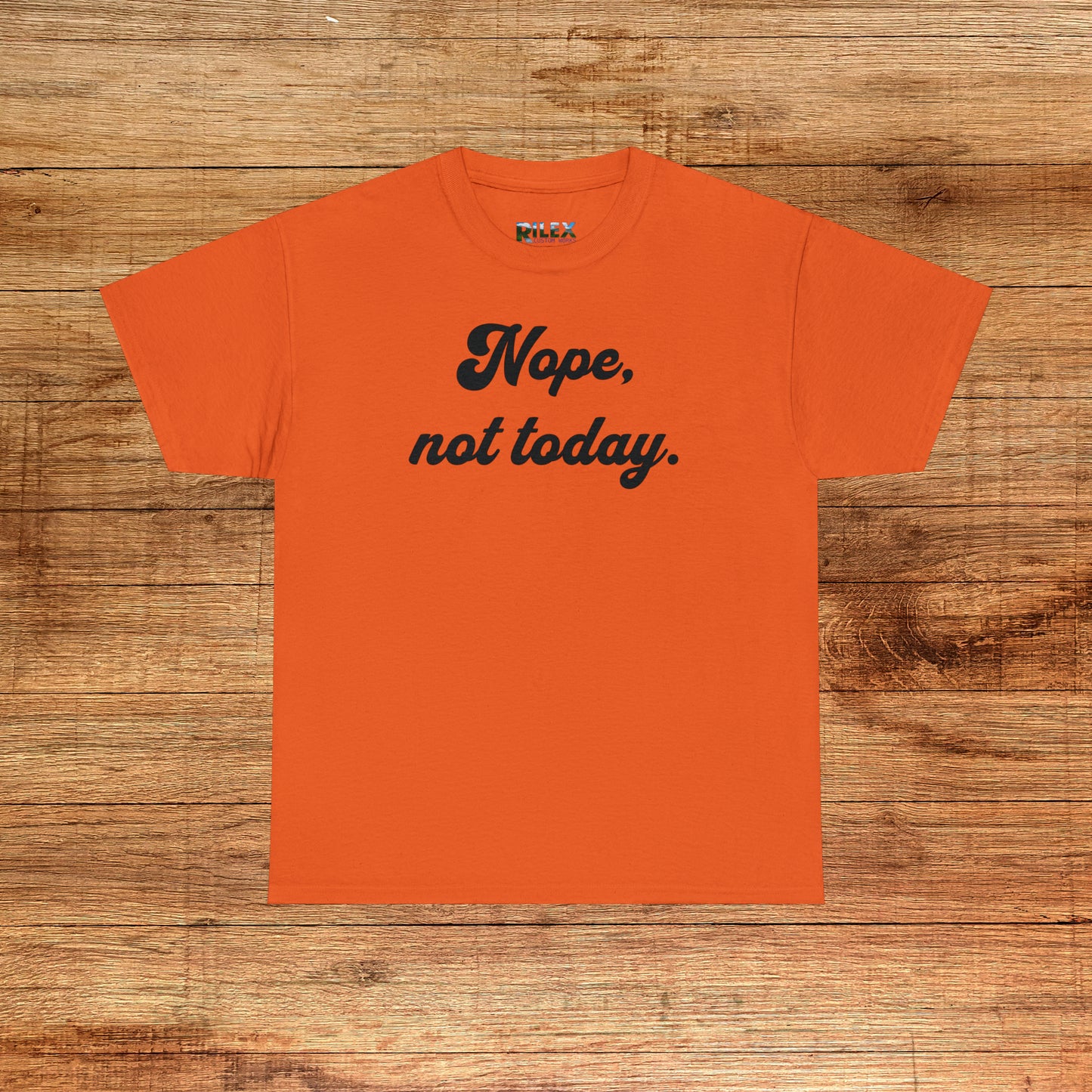 Nope, Not Today Shirt - Extended Sizes