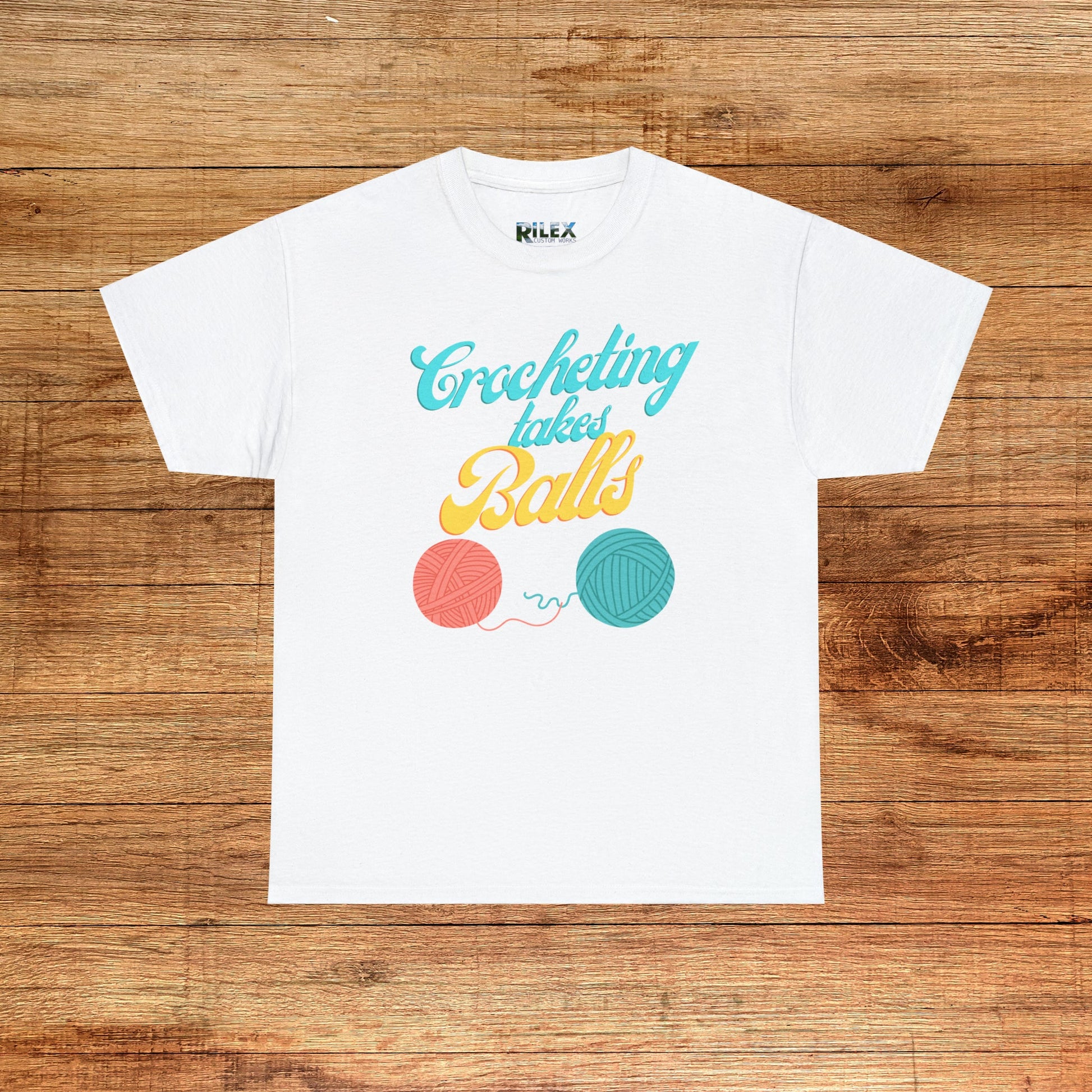 Crocheting Takes Balls Shirt - Extended Sizes Rilex Custom Works